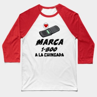 marca 1-800 a la chingada Baseball T-Shirt